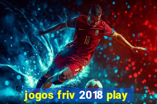 jogos friv 2018 play